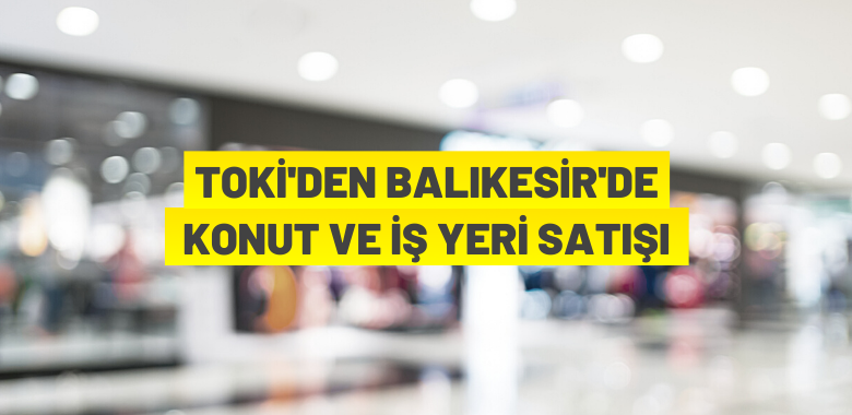 TOKİ’den konut ve iş yeri satışı