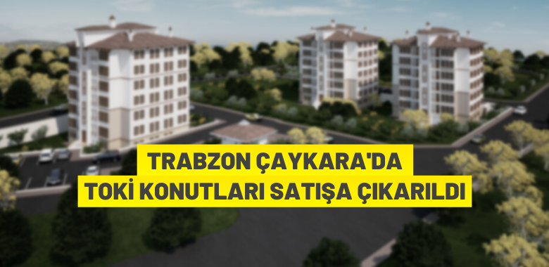 Çaykara’da TOKİ konutları satılıyor