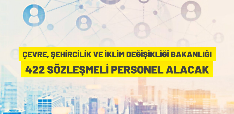 Çevre, Şehircilik ve İklim Değişikliği Bakanlığı personel alım ilanı