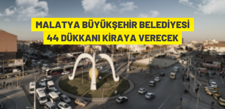 Malatya Büyükşehir Belediyesi’nden kiralık dükkanlar