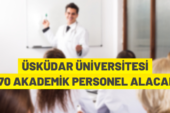 Üsküdar Üniversitesi 170 Akademik Personel alıyor