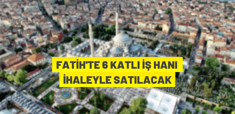 Fatih’te 6 katlı iş hanı satılıyor