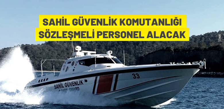 Sahil Güvenlik Komutanlığı Sözleşmeli Personel alım ilanı