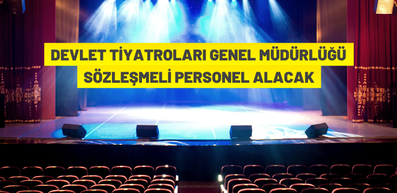 Devlet Tiyatroları Genel Müdürlüğü personel alacak