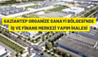 Gaziantep Organize Sanayi Bölgesi’nde finans ve iş merkezi yaptırılacak.