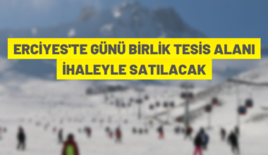 Erciyes’te günü birlik tesis alanı satışa çıkarıldı