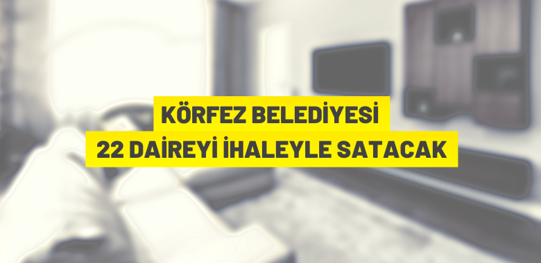 Kocaeli’de 22 adet daire satışa çıktı
