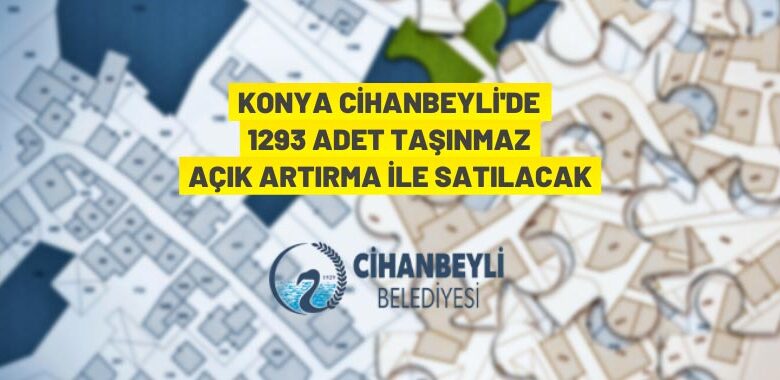 Cihanbeyli Belediye Başkanlığı’ndan taşınmaz satış ihalesi