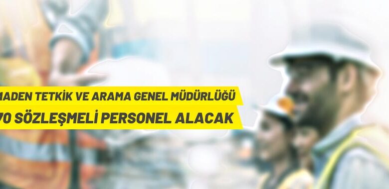 MTA Genel Müdürlüğü Sözleşmeli Personel alacak