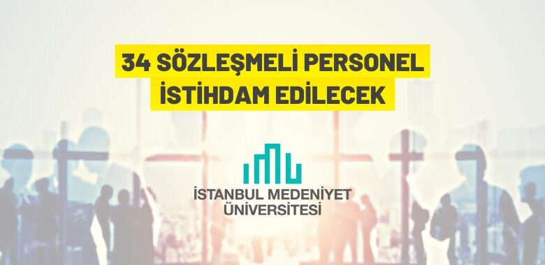 İstanbul Medeniyet Üniversitesi Sözleşmeli Personel alacak
