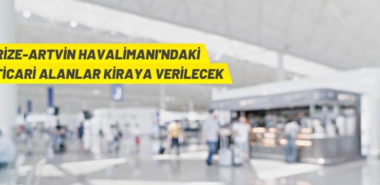 Rize-Artvin Havalimanı’nda kiralama ihalesi
