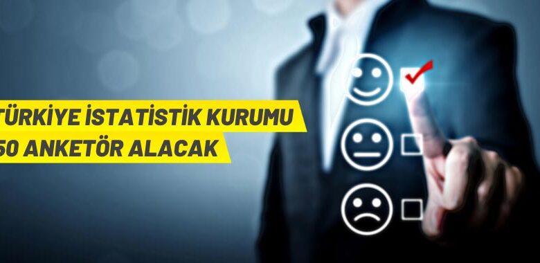 Türkiye İstatistik Kurumu Başkanlığı Anketör istihdam edecek