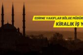 Edirne Vakıflar Bölge Müdürlüğü’nden iş yeri kiralama ihalesi
