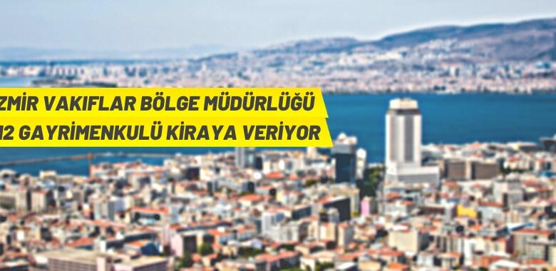İzmir ve Manisa’da Vakıf taşınmazları kiraya verilecek