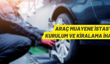 Araç muayene istasyonu alanı 30 yıllığına kiraya verilecek