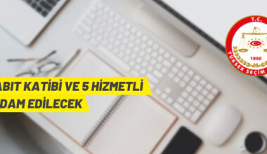 YSK Zabıt Katibi ve Hizmetli kadrolarına personel alacak