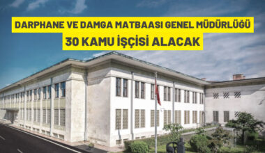 Darphane ve Damga Matbaası 30 Kamu İşçisi alacak