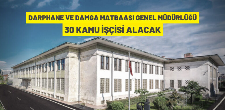 Darphane ve Damga Matbaası 30 Kamu İşçisi alacak