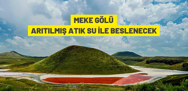 Meke Gölü arıtılmış atık su ile beslenecek