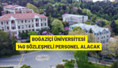 Boğaziçi Üniversitesi 140 Sözleşmeli Personel alacak