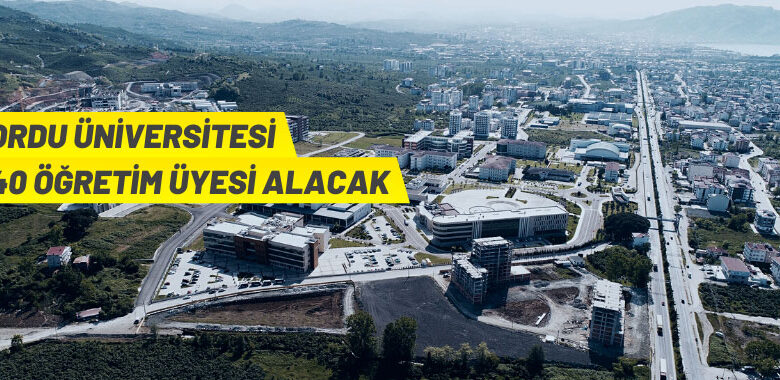 Ordu Üniversitesi 40 Öğretim Üyesi alacak