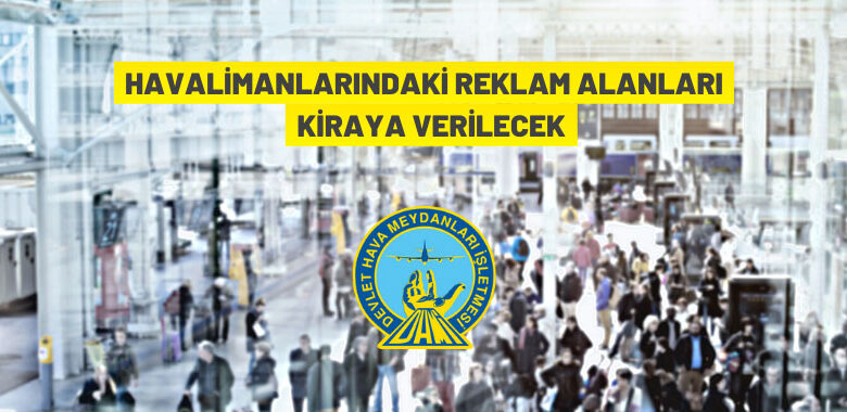 DHMİ, havalimanlarındaki reklam alanlarını kiraya veriyor