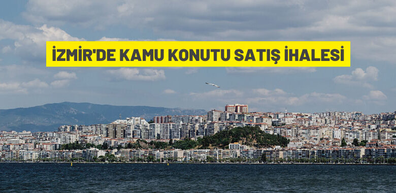 İzmir’de kamu konutları satışa çıkarıldı