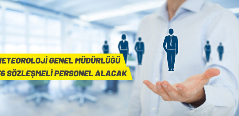 Meteoroloji Genel Müdürlüğü Sözleşmeli Personel alacak