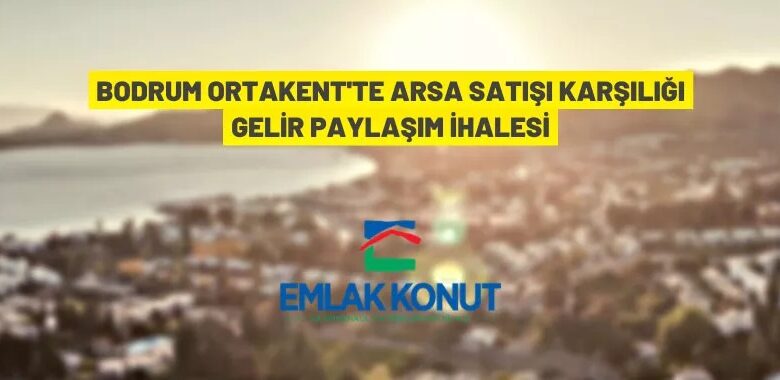 Emlak Konut’tan arsa satışı karşılığı gelir paylaşım ihalesi