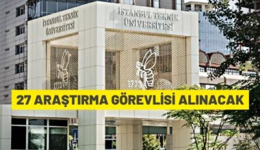 İstanbul Teknik Üniversitesi 27 Araştırma Görevlisi alacak