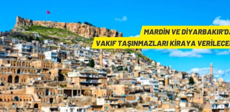 Diyarbakır ve Mardin’de Vakıf taşınmazları kiraya verilecek