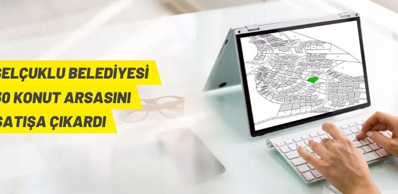 Selçuklu Belediyesi’nden arsa satış ihalesi