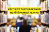 Kültür ve Turizm Bakanlığı 110 Kütüphaneci istihdam edecek