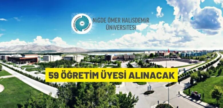 Niğde Ömer Halisdemir Üniversitesi 59 Öğretim Üyesi alacak