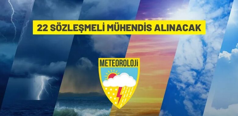 Meteoroloji Genel Müdürlüğü 22 Sözleşmeli Mühendis alacak