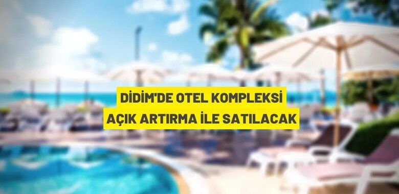 Didim’de otel satış ihalesi