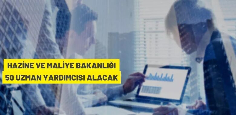 Hazine ve Maliye Bakanlığı 50 Uzman Yardımcısı alacak