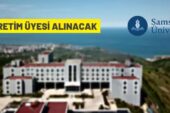 Samsun Üniversitesi Rektörlüğü 57 akademik personel alacak