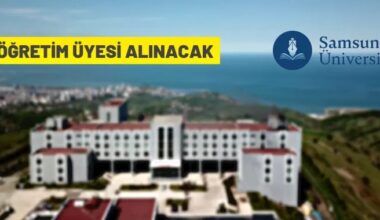 Samsun Üniversitesi Rektörlüğü 57 akademik personel alacak