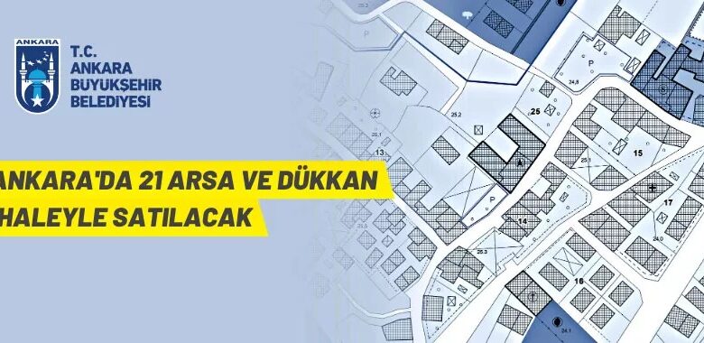 Ankara Büyükşehir Belediyesi’ndan arsa ve dükkan satışı