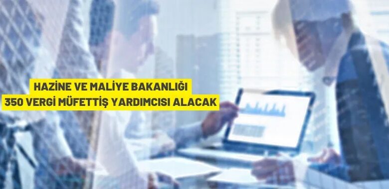 350 Vergi Müfettiş Yardımcısı alınacak