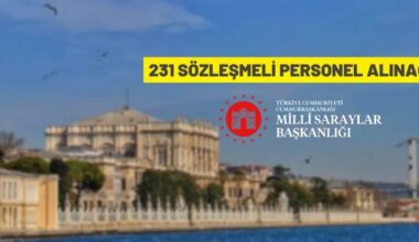Milli Saraylar İdaresi Başkanlığı 231 sözleşmeli personel alacak