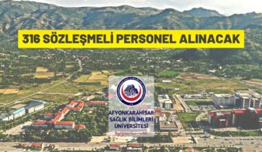 Afyonkarahisar Sağlık Bilimleri Üniversitesi 316 Sözleşmeli Personel alacak