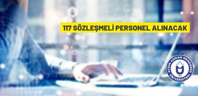 Aydın Adnan Menderes Üniversitesi 117 Sözleşmeli Personel alacak