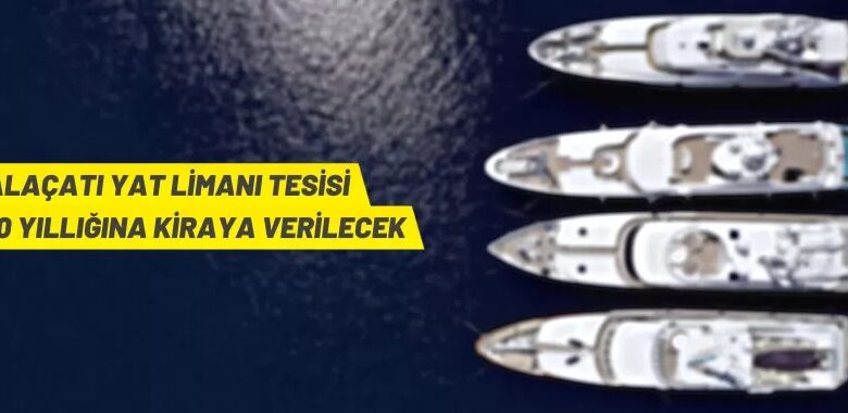 Alaçatı Yat Limanı tesisi kiraya verilecek
