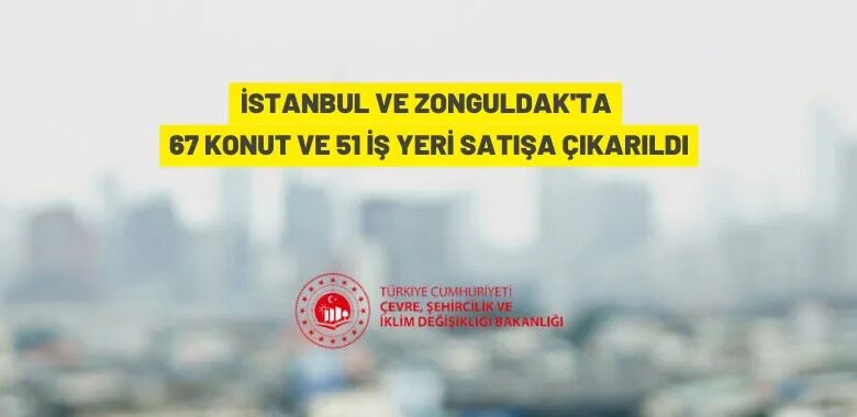 67 konut ve 51 iş yeri satışa çıkıyor