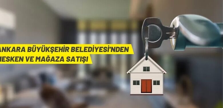 Ankara Büyükşehir Belediyesi’nden taşınmaz satışı