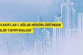 İstanbul Vakıflar 1. Bölge Müdürlüğü’nden kat karşılığı inşaat yapım ihalesi