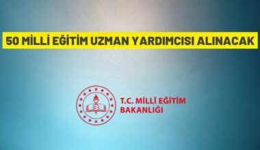 50 Millî Eğitim Uzman Yardımcısı alım ilanı