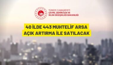 40 ilde 443 muhtelif arsa açık artırma ile satılacak